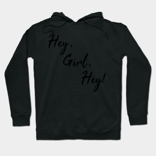 Hey, Girl, Hey! - Black text/Pink background Hoodie